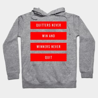 Quitters Never Win and Winners Never Quit Hoodie